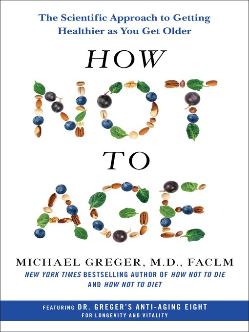 Title details for How Not to Age by Michael Greger, M.D., FACLM - Wait list